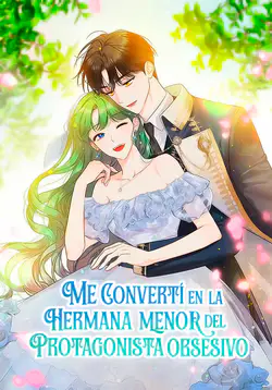 Me convertí en la hermana menor de un protagonista obsesivo
