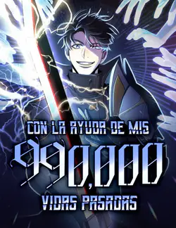 Con la ayuda de mis 990,000
vidas pasadas​