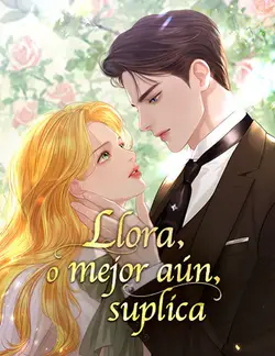 Llora, o mejor aún, suplica