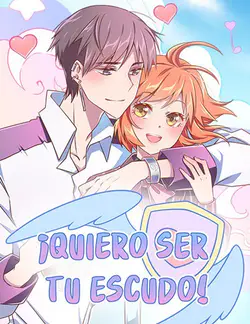 ¡Quiero ser tu escudo!